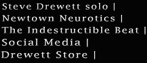 Steve drewett solo, Newtown Neurotics, The Indestructible Beat, Social Media and Drewett Store